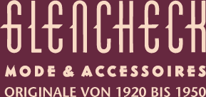 GLENCHECK BERLIN - Mode & Accessoires - Originale von 1920 bis 1950